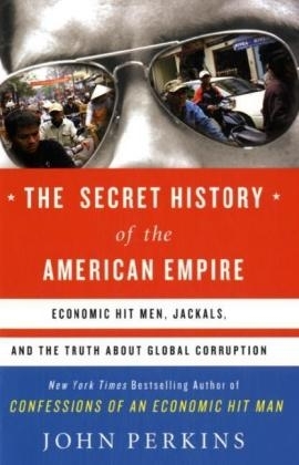 The Secret History of the American Empire - John Perkins
