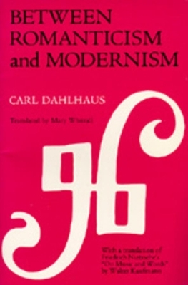 Between Romanticism and Modernism - Carl Dahlhaus