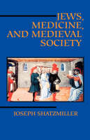 Jews, Medicine, and Medieval Society - Joseph Shatzmiller