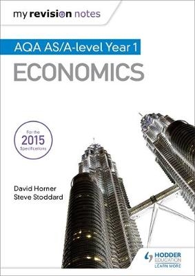 My Revision Notes: AQA AS Economics -  David Horner,  Steve Stoddard