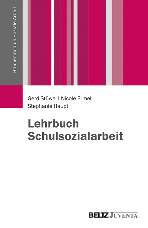 Lehrbuch Schulsozialarbeit - Gerd St&uuml;we, Nicole Ermel, Stephanie Haupt