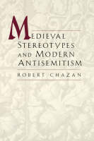 Medieval Stereotypes and Modern Antisemitism - Robert Chazan