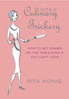 Rita's Culinary Trickery -  Rita Konig