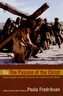 On the "Passion of the Christ" - Paula Fredriksen
