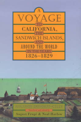 A Voyage to California, the Sandwich Islands, and Around the World in the Years 1826&ndash;1829 - Auguste Duhaut-Cilly