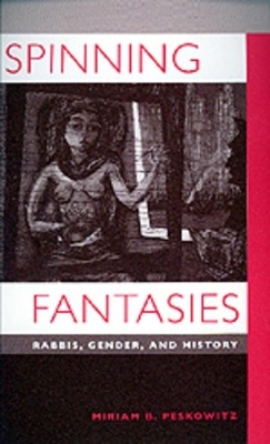 Spinning Fantasies - Miriam B. Peskowitz