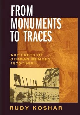 From Monuments to Traces - Rudy Koshar