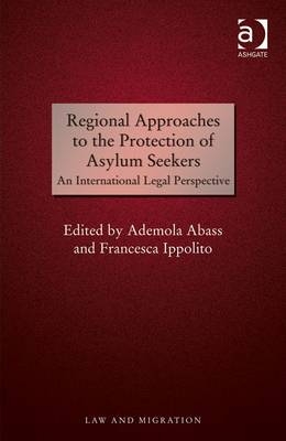 Regional Approaches to the Protection of Asylum Seekers -  Ademola Abass