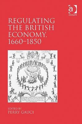 Regulating the British Economy, 1660,1850