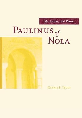Paulinus of Nola - Dennis E. Trout