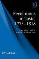 Revolutions in Taste, 1773-1818 -  Fiona Price