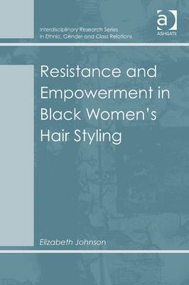 Resistance and Empowerment in Black Women's Hair Styling -  Elizabeth Johnson