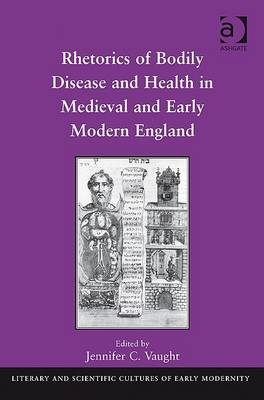 Rhetorics of Bodily Disease and Health in Medieval and Early Modern England