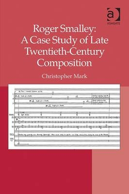 Roger Smalley: A Case Study of Late Twentieth-Century Composition