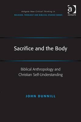 Sacrifice and the Body -  John Dunnill