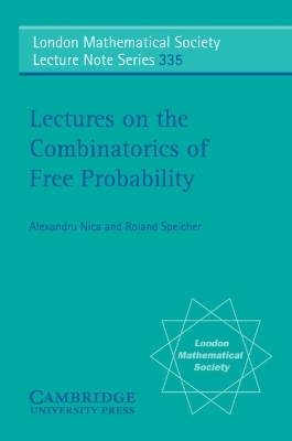 Lectures on the Combinatorics of Free Probability - Alexandru Nica, Roland Speicher