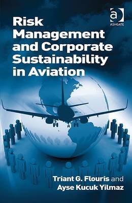 Risk Management and Corporate Sustainability in Aviation -  Triant G. Flouris,  Ayse Kucuk Yilmaz