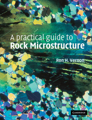 A Practical Guide to Rock Microstructure - Ron H. Vernon