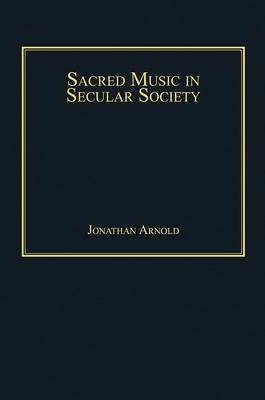 Sacred Music in Secular Society -  Jonathan Arnold