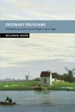 Ordinary Prussians - William W. Hagen