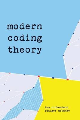 Modern Coding Theory - Tom Richardson, R&uuml;diger Urbanke