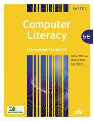 Computer Literacy BASICS - Connie Morrison, Dolores Wells, Lisa Ruffolo