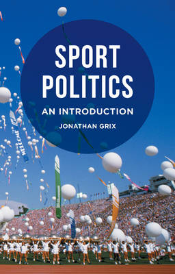 Sport Politics -  Jonathan Grix