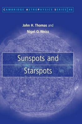 Sunspots and Starspots - John H. Thomas, Nigel O. Weiss
