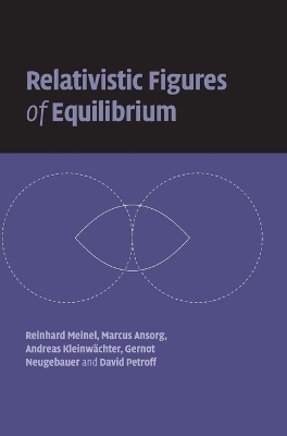 Relativistic Figures of Equilibrium - Reinhard Meinel, Marcus Ansorg, Andreas Kleinw&auml;chter, Gernot Neugebauer, David Petroff