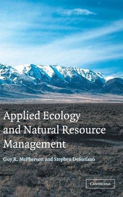 Applied Ecology and Natural Resource Management - Guy R. McPherson, Stephen DeStefano