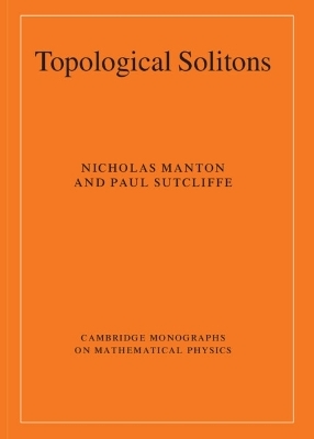 Topological Solitons - Nicholas Manton, Paul Sutcliffe