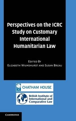 Perspectives on the ICRC Study on Customary International Humanitarian Law - 