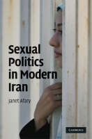 Sexual Politics in Modern Iran - Janet Afary