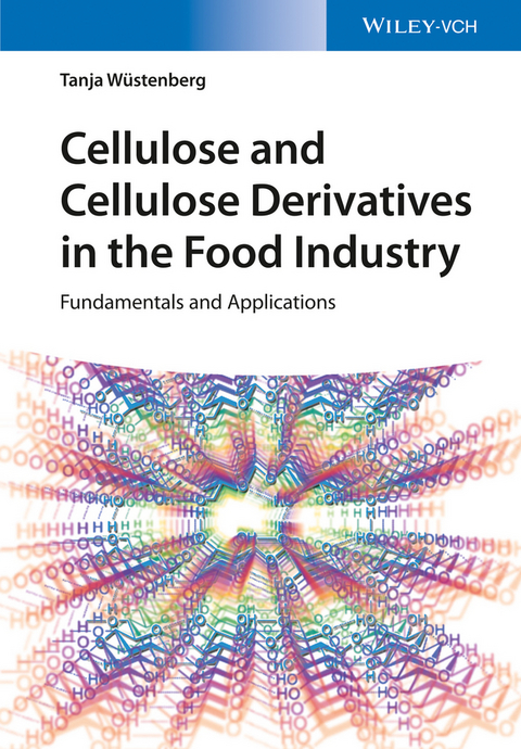 Cellulose and Cellulose Derivatives in the Food Industry - Tanja Wuestenberg
