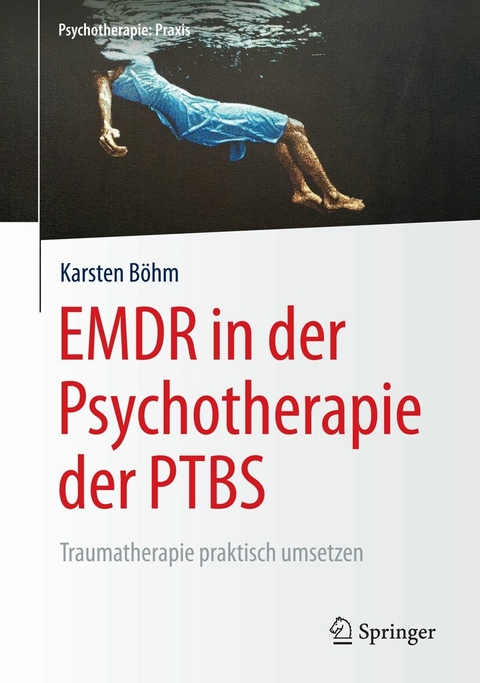 EMDR in der Psychotherapie der PTBS - Karsten B&ouml;hm