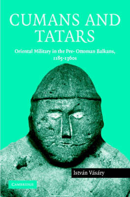 Cumans and Tatars - Istv&aacute;n V&aacute;s&aacute;ry