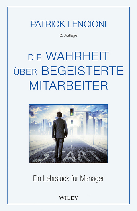 Die Wahrheit &uuml;ber begeisterte Mitarbeiter - Patrick M. Lencioni, Brigitte D&ouml;bert