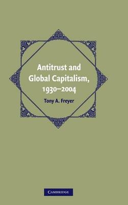 Antitrust and Global Capitalism, 1930–2004