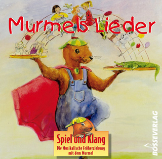 Spiel und Klang - Musikalische Früherziehung mit dem Murmel. Für... / Murmellieder