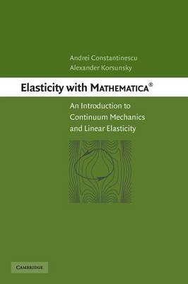 Elasticity with Mathematica &reg; - Andrei Constantinescu, Alexander Korsunsky