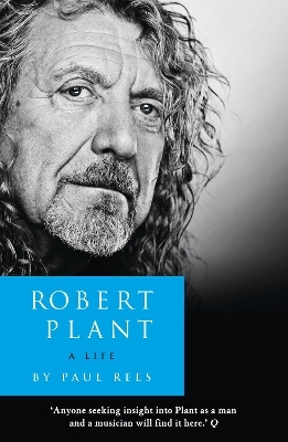 Robert Plant: A Life - Paul Rees