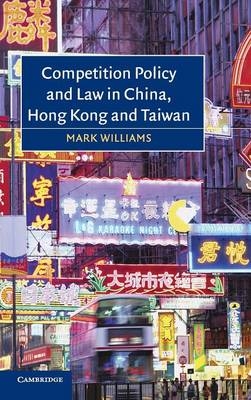 Competition Policy and Law in China, Hong Kong and Taiwan
