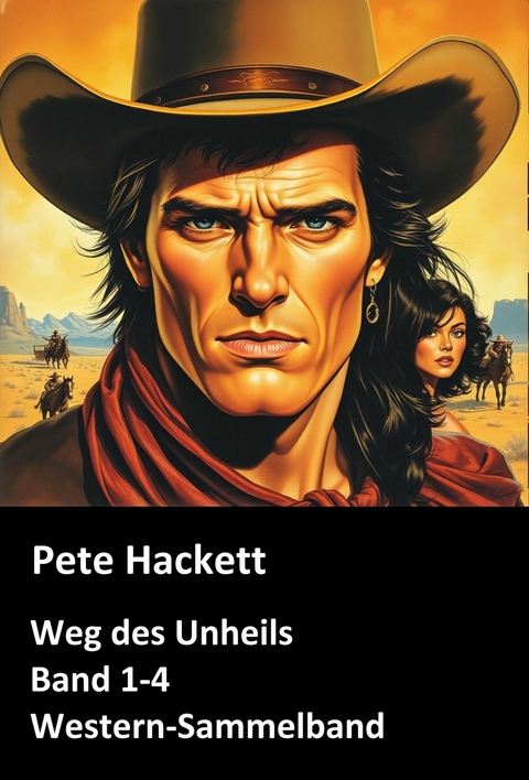 Weg des Unheils, Band 1-4 (Western-Sammelband) -  Pete Hackett