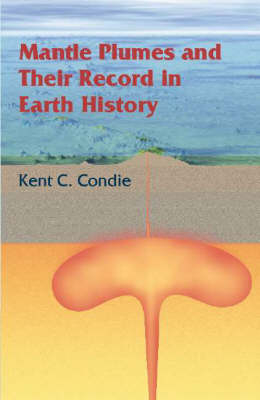 Mantle Plumes and their Record in Earth History