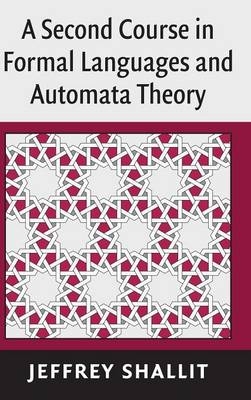 A Second Course in Formal Languages and Automata Theory - Jeffrey Shallit