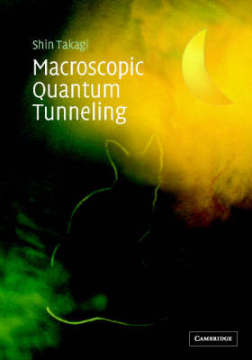 Macroscopic Quantum Tunneling - Shin Takagi