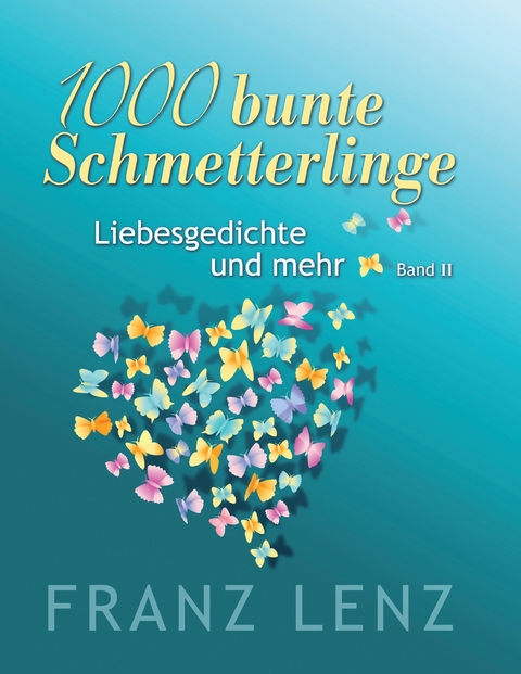 1000 bunte Schmetterlinge - II - Franz Lenz