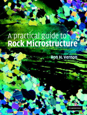 A Practical Guide to Rock Microstructure - Ron H. Vernon