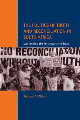 The Politics of Truth and Reconciliation in South Africa