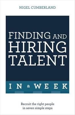 Finding & Hiring Talent In A Week -  Nigel Cumberland